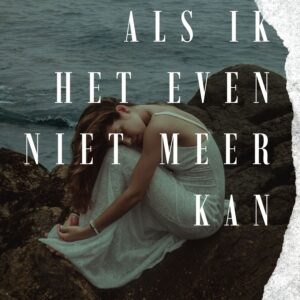 Als ik het even niet meer kan